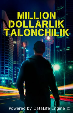 Million dollarlik talonchilik Uzbek tilida 2024 O'zbekcha tarjima kino Full HD skachat