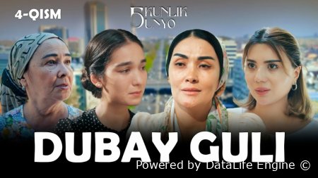 Dubay guli / Besh kunlik dunyo 7. 8. 9. 10. 11. 12. 13. 14. 15. 16. 17. 18 qism uzbek tilida milliy serial barcha qismlar 2025