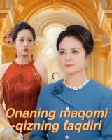Onaning maqomi qizning taqdiri Serial 1-2-3-4-5-6-7-8-9-10-11-12-13-14-15-16-17-18-19-20 Qism Uzbek tilida Xitoy koreya drama Barcha qismlar
