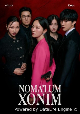 Nomalum xonim Uzbek tilida 1. 2. 3. 4. 5. 6. 7. 8. 9. 10. 11. 12. 13. 14. 15 qism Koreya seriali Barcha qismlar 2025