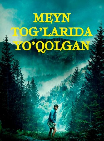Tabiat asirida / Hayot uchun kurash / Meyn tog'larida yo'qolgan 2024 Uzbek tilida O'zbekcha tarjima kino Full HD tas-ix skachat