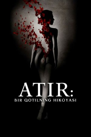 Atirchi: Bir qotilning hikoyasi / Parfumer  Uzbek tilida 2025 Tarjima kino HD Skachat